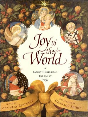 Joy to the World: A Family Christmas Treasury by Ann Keay Beneduce