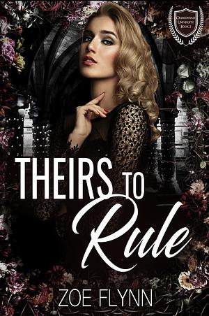 Theirs to Rule: A Dark College Romance by Zoe Flynn