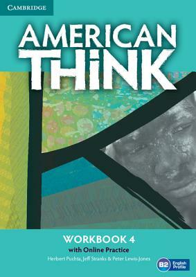 American Think Level 4 Workbook with Online Practice by Herbert Puchta, Jeff Stranks, Peter Lewis-Jones