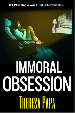 Immoral Obsession by Theresa Papa