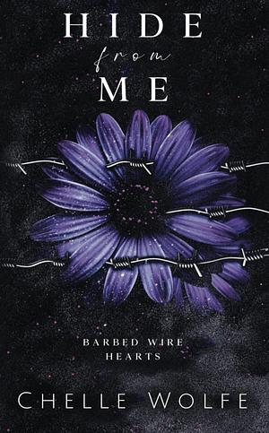 Hide From Me : A standalone snarky dark romance by Chelle Wolfe