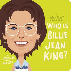 Who Is Billie Jean King?: A Who Was? Board Book by Lisbeth Kaiser, Who HQ