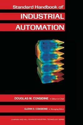 Standard Handbook of Industrial Automation by Glenn D. Considine, Douglas M. Considine