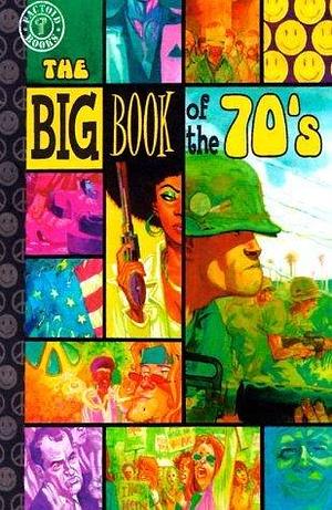 The Big Book of the '70s: True Tales from 10 Years of Tackiness and Tumult by Jonathan Vankin, Jonathan Vankin