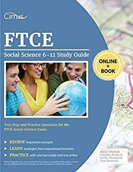 FTCE Social Science 6-12 Study Guide: Test Prep and Practice Questions for the FTCE Social Science Exam by Caroline Brennan, Tom Brennan, Alicia Chipman, Ftce Social Science Exam Prep Team, Sandy Thomson