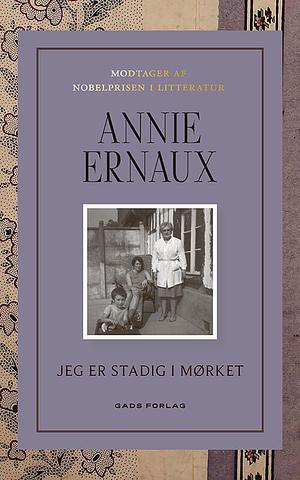 Jeg er stadig i mørket by Annie Ernaux