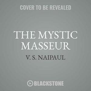 The Mystic Masseur by V.S. Naipaul