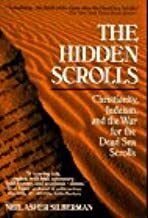 The Hidden Scrolls: Christianity, Judaism, and the War for the Dead Sea Scrolls by Neil A. Silberman, Neil A. Silberman