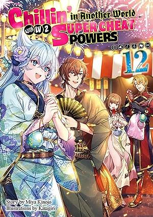 Chillin' in Another World with Level 2 Super Cheat Powers: Volume 12 by Miya Kinojo