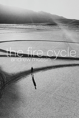The Fire Cycle by Andrew Mossin