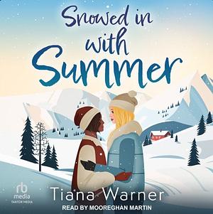 Snowed In With Summer by Tiana Warner