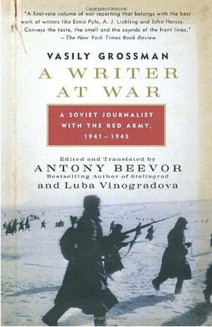 A Writer at War: A Soviet Journalist with the Red Army, 1941-1945 by Luba Vinogradova, Antony Beevor, Vasily Grossman