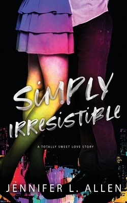 Simply Irresistible: A Totally Sweet Love Story by Jennifer L. Allen