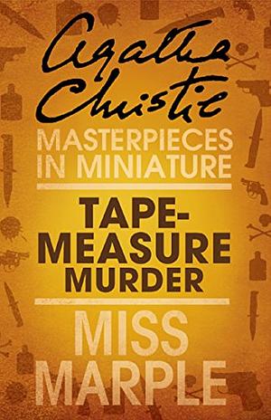 Tape-Measure Murder by Agatha Christie