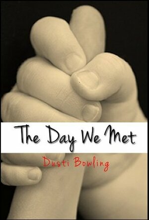 The Day We Met by Dusti Bowling
