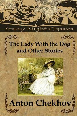 The Lady With the Dog and Other Stories by Anton Chekhov