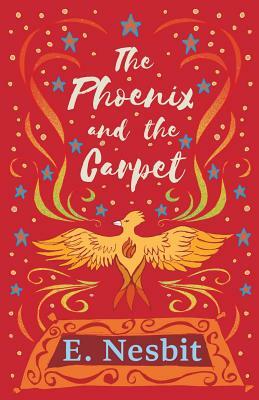 The Phoenix and the Carpet by E. Nesbit