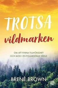 Trotsa vildmarken by Maria Store, Brené Brown