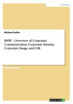 BMW - Overview of Corporate Communication, Corporate Identity, Corporate Image and CSR by Michael Kofler