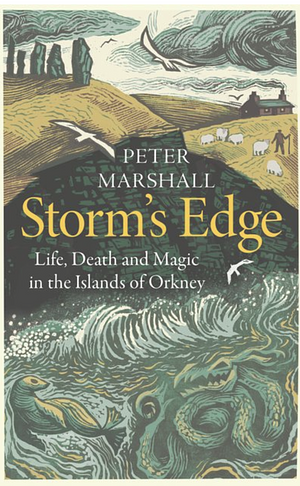 Storm's Edge: Life, Death and Magic in the Islands of Orkney by Peter Marshall