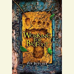 Working for Bigfoot: Stories from the Dresden Files by Jim Butcher