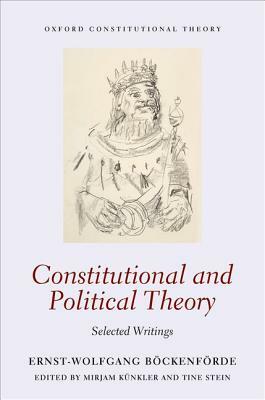 Constitutional and Political Theory: Selected Writings by Ernst-Wolfgang Böckenforde