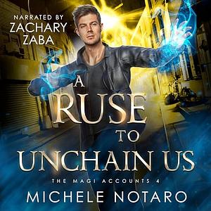 A Ruse To Unchain Us by Michele Notaro