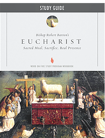 Eucharist 4th Ed Study Guide by Archbishop Robert Barron