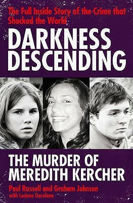 Darkness Descending: The Murder of Meredith Kercher by Paul Russell, Graham Johnson, Luciano Garofano