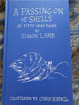 A Passing on of Shells: 50 Fifty-Word Poems by Simon Lamb