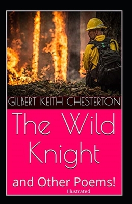 The Wild Knight and Other Poems Illustrated by G.K. Chesterton