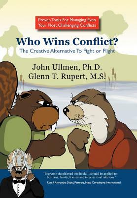 Who Wins Conflict? by John Ullmen, Glenn Rupert M. S.