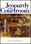 Jeopardy in the Courtroom: A Scientific Analysis of Children's Testimony by Stephen J. Ceci