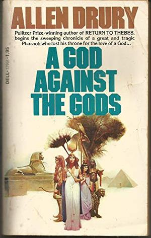 A God Against the Gods by Allen Drury