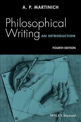 Philosophical Writing: An Introduction by A. P. Martinich
