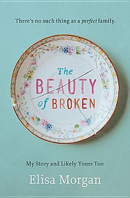 Beauty of Broken by Elisa Morgan, Elisa Morgan