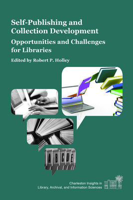 Self-Publishing and Collection Development: Opportunities and Challenges for Libraries by 