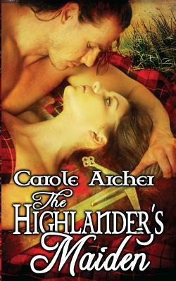 The Highlander's Maiden by Carole Archer