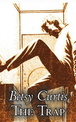 The Trap by Betsy Curtis, Science Fiction, Fantasy by Betsy Curtis