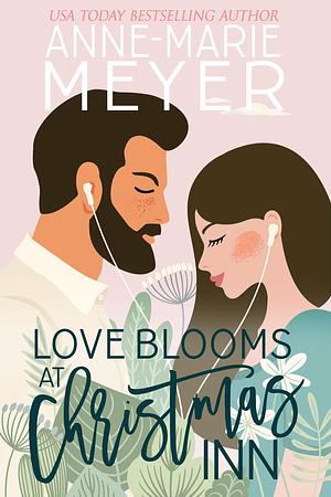 Love Blooms at Christmas Inn by Anne-Marie Meyer