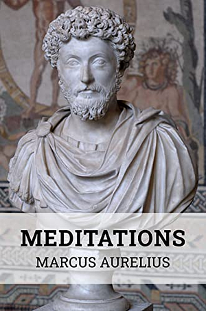 Meditations : A New Translation by Marcus Aurelius, Marcus Aurelius, Gregory Hays