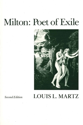 Milton: Poet of Exile, Second Edition by Louis L. Martz