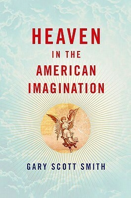 Heaven in the American Imagination by Gary Scott Smith