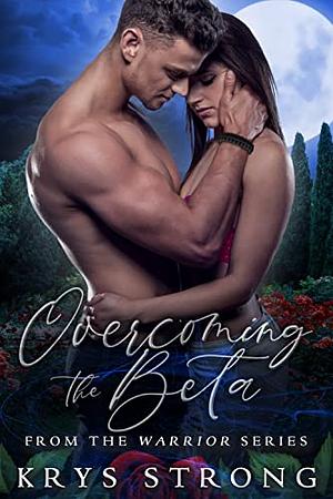 Overcoming the Beta by Krys Strong