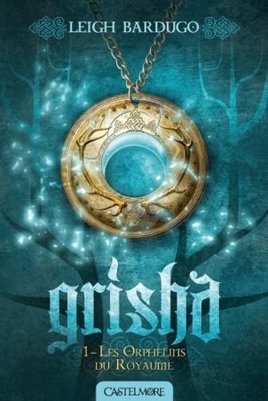 Grisha : Les Orphelins du royaume by Leigh Bardugo