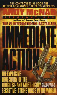 Immediate Action: The Explosive True Story of the Toughest--And Most Highly Secretive--Strike Forc E in the World by Andy McNab