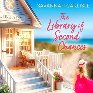 The Library of Second Chances by Savannah Carlisle