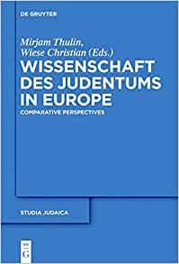 Wissenschaft Des Judentums in Europe: Comparative and Transnational Perspectives by Mirjam Thulin, Christian Wiese