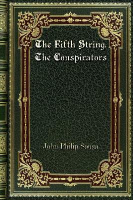 The Fifth String. The Conspirators by John Philip Sousa