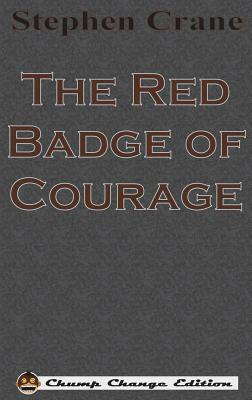 The Red Badge of Courage (Chump Change Edition) by Stephen Crane